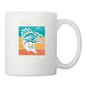 Gib Es Zu, Das Leben Wäre Langweilig Ohne Mich - Tasse - Weiß - Rechts