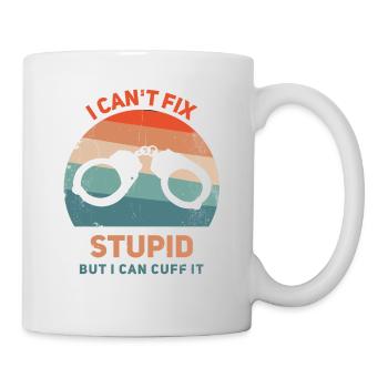 Ich Kann Dummheit Nicht Reparieren, Aber Ich Kann - Tasse - Weiß - Rechts