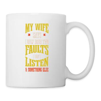My wife says I only have two mistakes that I - Mug - white - Right