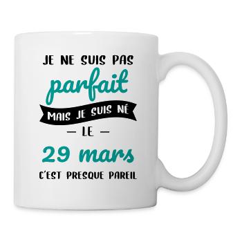 Anniversaire - Pas parfait mais né le 29 Mars - Mug blanc - blanc - Droite