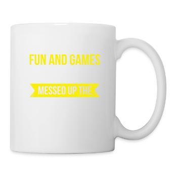 It's all fun and games until you mess up - Mug - white - Right
