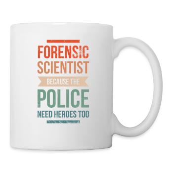 Forensiker Die Polizei Braucht Helden, - Tasse - Weiß - Rechts