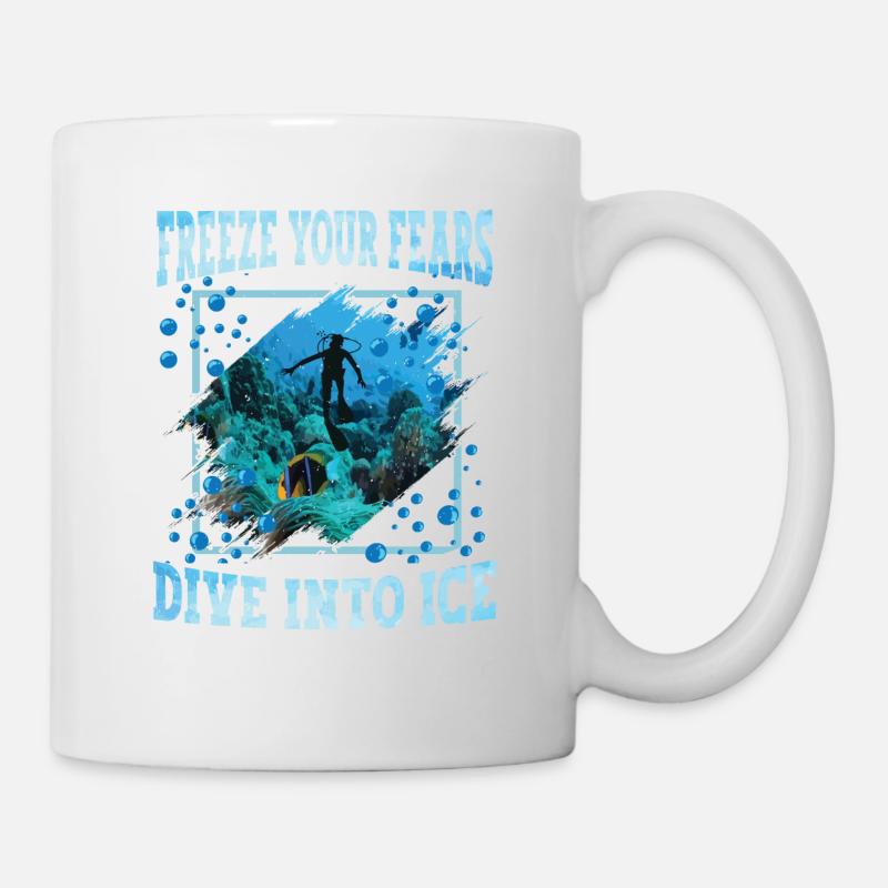 Frieren Sie Ihre Ängste Ein, Tauchen Sie Ins Eis - Tasse - Weiß