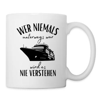 Kreuzfahrt-Seereise-Wer niemals unterwegs war... - Tasse - Weiß - Rechts