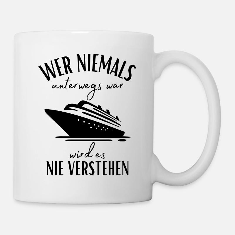Kreuzfahrt-Seereise-Wer niemals unterwegs war... - Tasse - Weiß