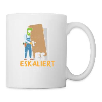 Es Eskaliert Eh Handwerker - Tasse - Weiß - Rechts