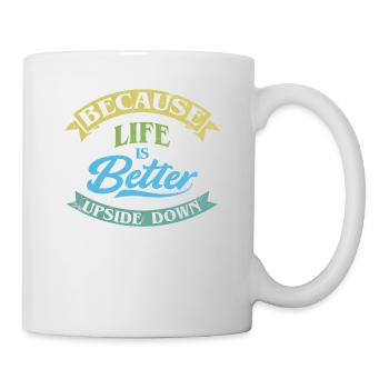'Cause life is upside down, zorbing - Mug - white - Right