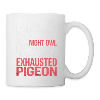 Not Early Bird or Night Owl Just Always Exhausted3 - Tasse - Weiß - Rechts
