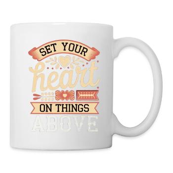 Set Your Heart On Things Above 7 - Tasse - Weiß - Rechts