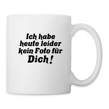 Ich habe leider kein Foto für dich - Tasse - Weiß - Rechts