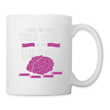 adhd, adhd Brain tabs open, Achtung, - Tasse - Weiß - Rechts