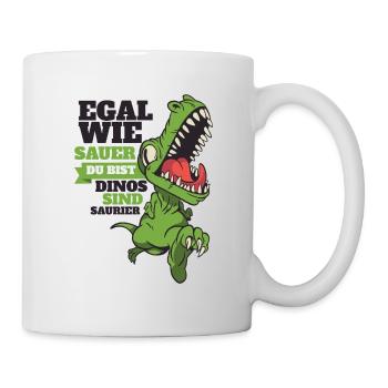 Egal Wie Sauer Du Bist Dinos Sind Saurier! Lustig - Tasse - Weiß - Rechts