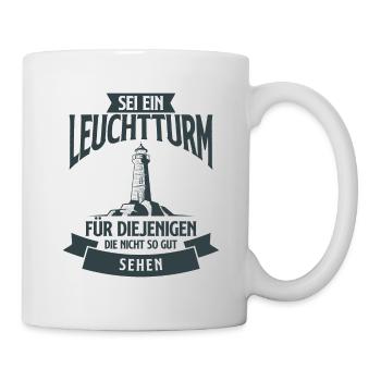 Sei ein Leuchtturm für diejenigen die nicht so gut - Tasse - Weiß - Rechts