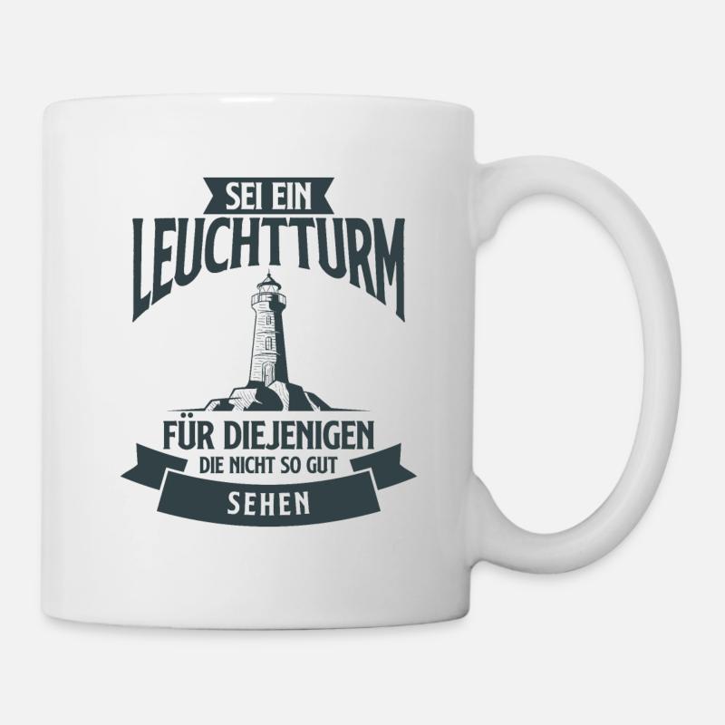 Sei ein Leuchtturm für diejenigen die nicht so gut - Tasse - Weiß