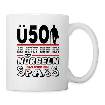 Mann Sprüche Geburtstag Ü Party Spass Nörgeln 50 - Tasse - Weiß - Rechts