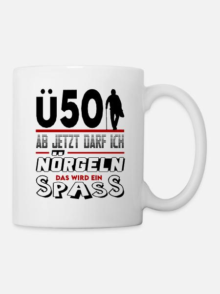 Mann Sprüche Geburtstag Ü Party Spass Nörgeln 50 - Tasse - Weiß