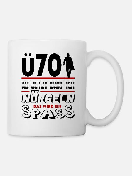 Mann Sprüche Geburtstag Ü Party Spass Nörgeln 70 - Tasse - Weiß