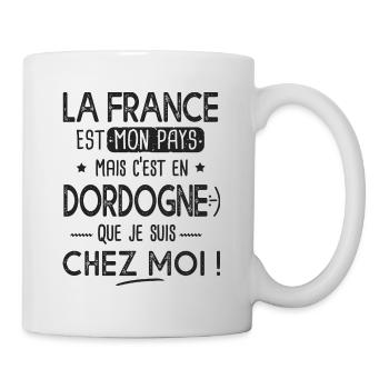 Dordogne c est chez moi Humour Périgordins - Mug blanc - blanc - Droite