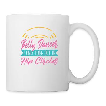 I Hang Only In Hip Circles For Belly Dancer - Mug - white - Right
