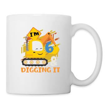 I Am 6 And Dig It For An Excavator Birthday - Mug - white - Right