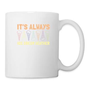 Es Ist Immer Eiscreme-wetter-eiscreme-liebhaber - Tasse - Weiß - Rechts