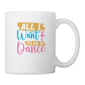 Alles, Was Ich Tun Möchte, Ist - Tasse - Weiß - Rechts