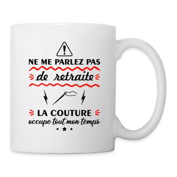 Ne me parlez pas de retraite couture, couturière - Mug blanc - blanc - Droite