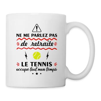 Ne me parlez pas de retraite tennis, tennisman - Mug blanc - blanc - Droite