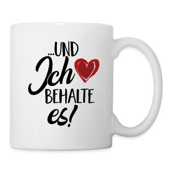 ...und ich behalte es - Valentinstag Partner Motiv - Tasse - Weiß - Rechts
