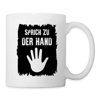 sprich zu der hand - Tasse - Weiß - Rechts