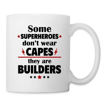 Some heroes don't wear capes, they're builders - Mug - white - Right