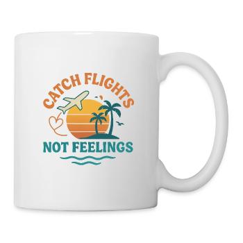 Catch Flights, Not Feelings - Tasse - Weiß - Rechts