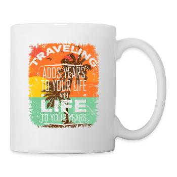 Traveling adds years to your life... - Tasse - Weiß - Rechts