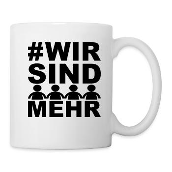# Wir sind Mehr - Demonstrationen Zusammenhalt - Tasse - Weiß - Rechts