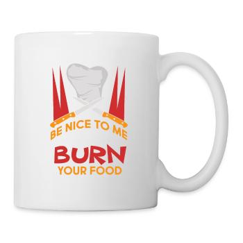 Sei nett oder ich verbrenne dein Essen. - Tasse - Weiß - Rechts