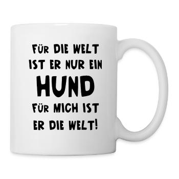 Für Die Welt Ist Er Nur Ein Hund Für Mich Die Welt - Tasse - Weiß - Rechts