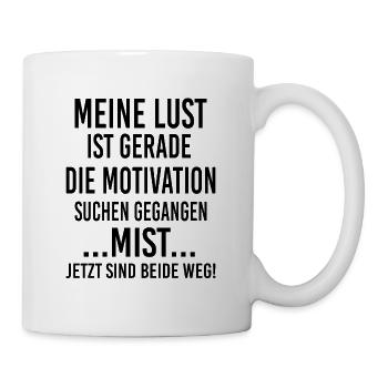 Meine Lust sucht die Motivation - beide sind weg - Tasse - Weiß - Rechts