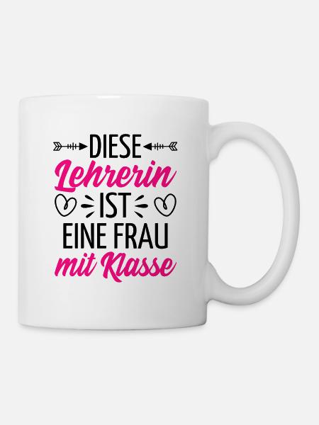 Diese Lehrerin ist eine Frau mit Klasse - Tasse - Weiß