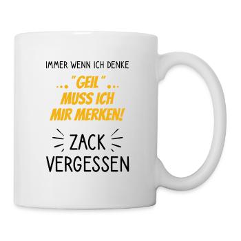 Geil muss ich mir merken - Zack vergessen - Tasse - Weiß - Rechts