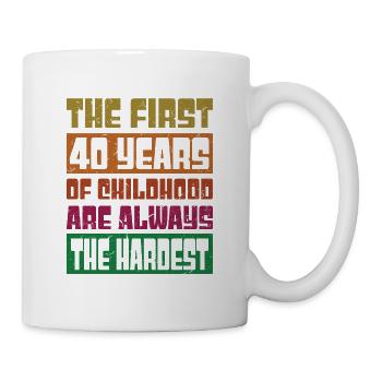 Härteste erste 40 Jahre - Lustiges Geschenk zum 40. Geburtstag - Tasse - Weiß - Rechts
