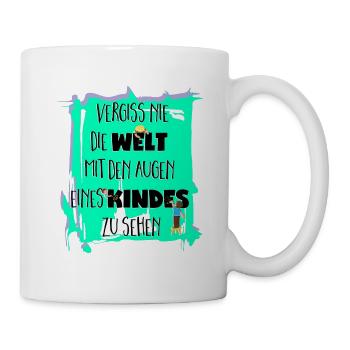 Vergiss nie die Welt mit den Augen zu sehen 1 - Tasse - Weiß - Rechts
