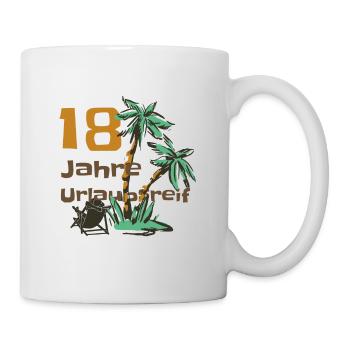 18. Geburtstag und Urlaubsreif - Tasse - Weiß - Rechts