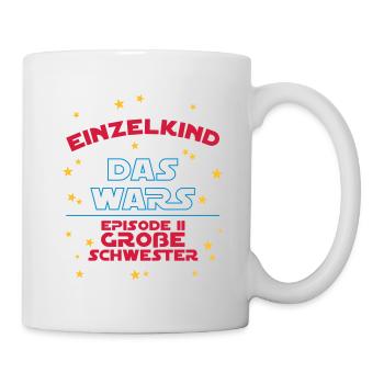 Einzelkind Das Wars Episode 2 Große Schwester - Tasse - Weiß - Rechts