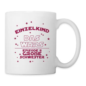 Einzelkind Das Wars Episode 2 Große Schwester - Tasse - Weiß - Rechts