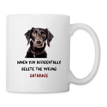 When you accidentally delete the wrong database - Mug - white - Right