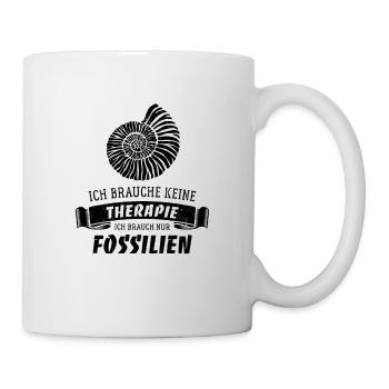 Ich brauche keine Therapie - nur Fossilien - Tasse - Weiß - Rechts