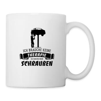 Ich brauche keine Therapie ich muss nur schrauben - Tasse - Weiß - Rechts