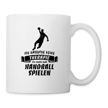 Ich brauche keine Therapie, nur Handball spielen - Tasse - Weiß - Rechts