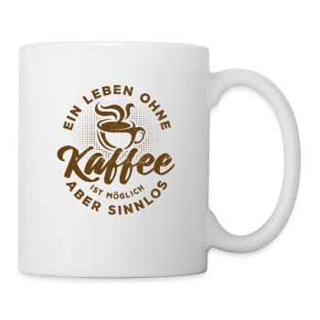 Ein Leben ohne Kaffee ist möglich aber sinnlos - Tasse - Weiß - Rechts