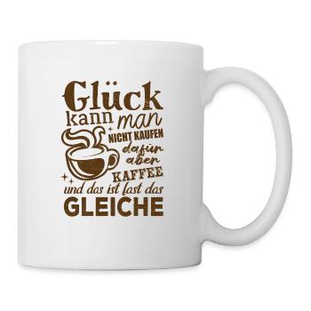 Glück kann man nicht kaufen aber Kaffee - Spruch - Tasse - Weiß - Rechts